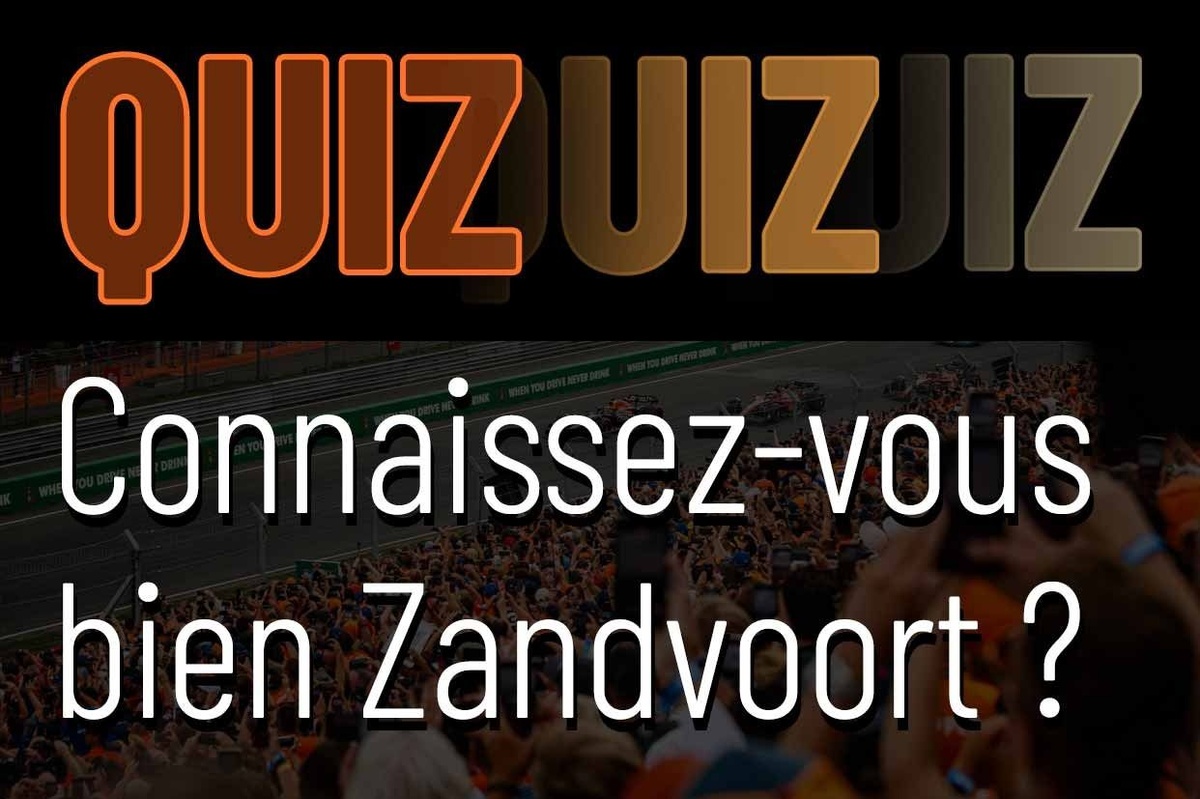 Testez vos connaissances sur Zandvoort et préparez votre voyage pour le GP des Pays-Bas